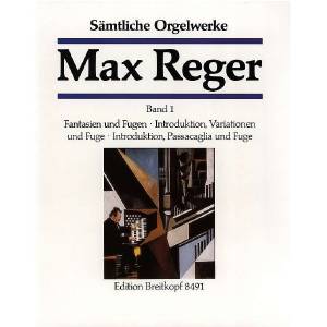 Max Reger Band 1 - Sämtliche Orgelwerke