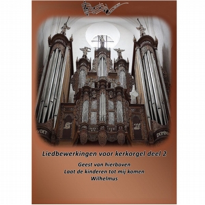 Johan Wentink Liedbewerkingen Voor Orgel Deel 2